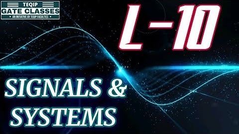 Lec - 10 | ECE/EE | Signals & Systems by Vivek Sir | Let