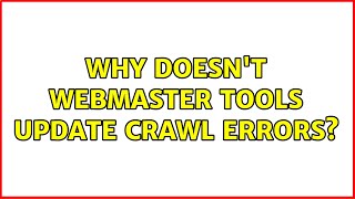 Why doesn't Webmaster Tools update crawl errors (2 Solutions!!)