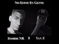 No Estoy En Gente - Zombie NR ft Yan Z 