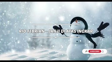 Rio Febrian - Janji Di Atas Ingkar (Lirik)