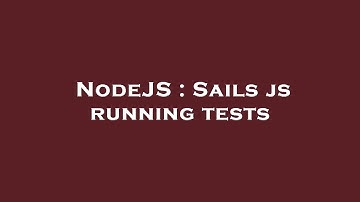 NodeJS : Sails js running tests