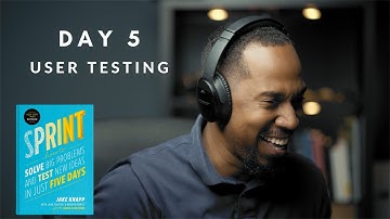 The Design Sprint: Day 5 (User Testing)