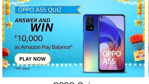 amazon oppo A55 quiz Answers Today/oppo Ass quiz answers