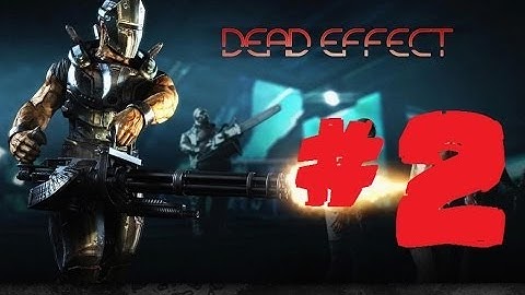 Dead Effect - Gameplay Walkthrough Part 2 (Android)