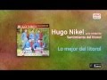 Hugo Nikel y su Conjunto - La mejor del litoral
