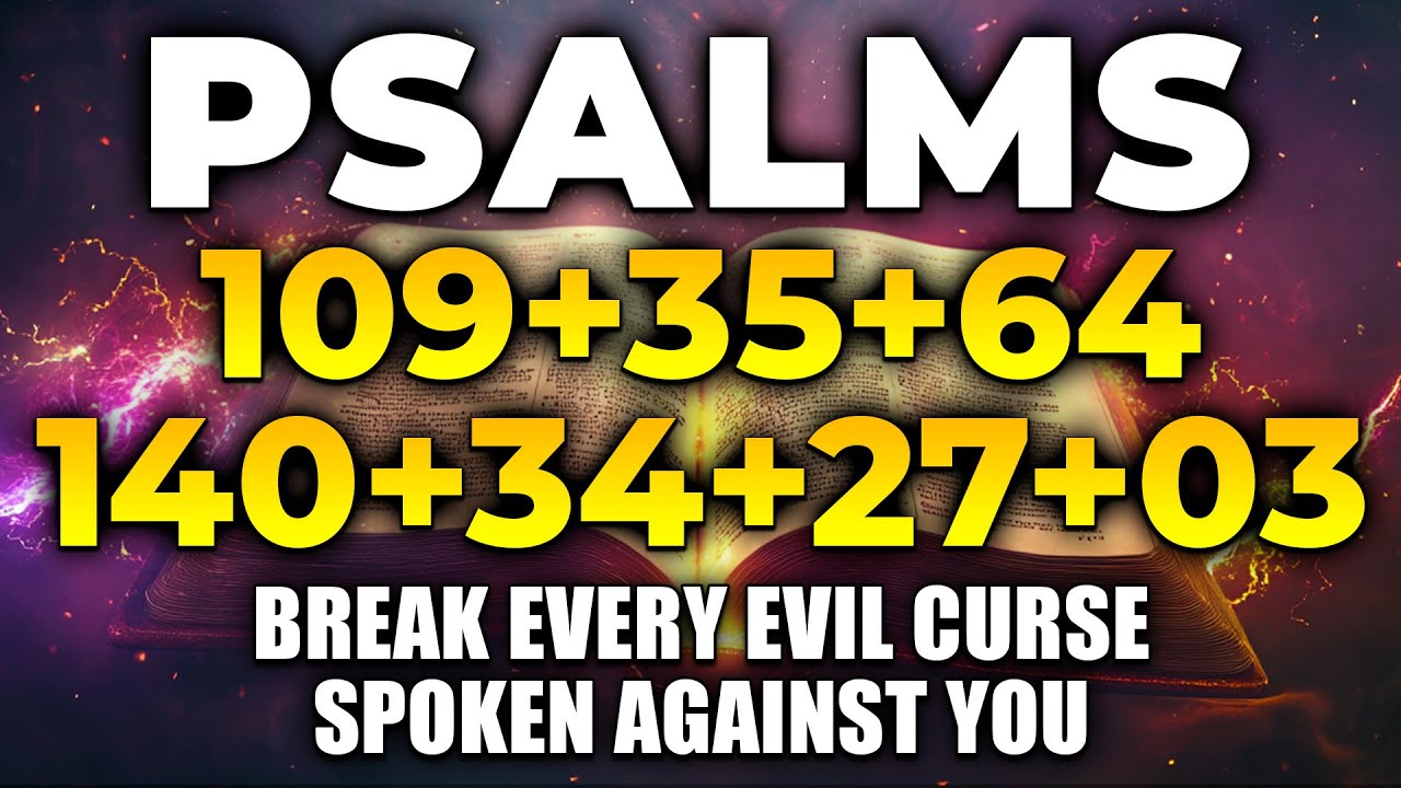 THE MOST POWERFUL PSALMS 109, 35, 64, 140, 34, 27, 03 | Break Every Evil Curse Spoken Against You