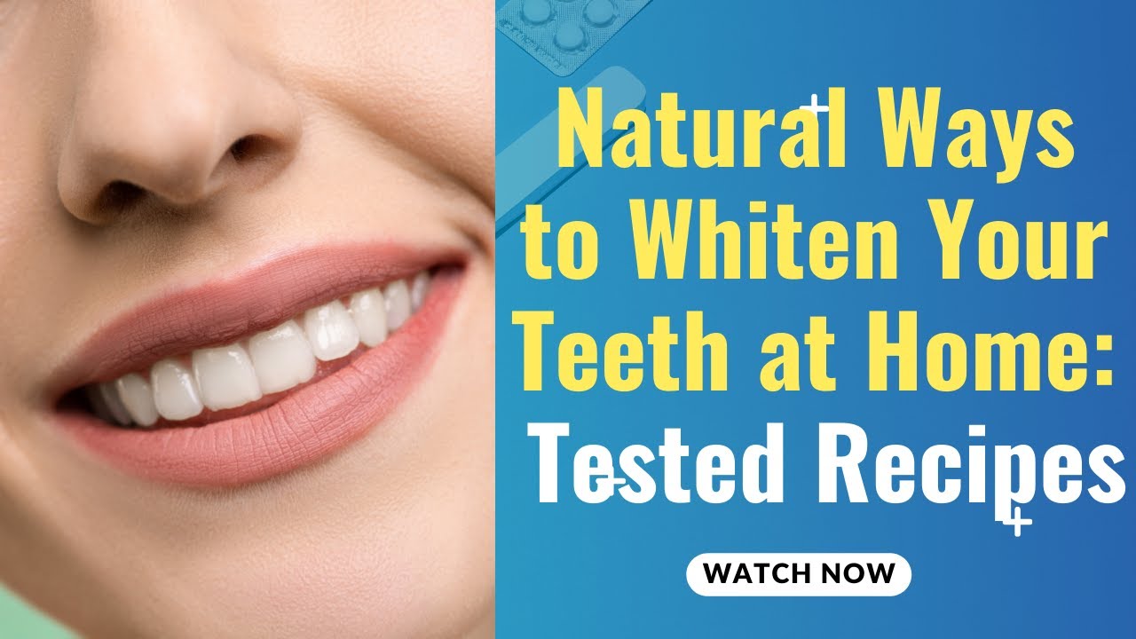 Natural Ways to Whiten Your Teeth at Home: Tested Recipes - YouTube