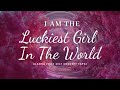 I AM The Luckiest Girl In The World | Self Concept Tapes