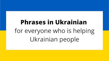 Phrases in Ukrainian for Everyone Who Helps Ukrainian People | Talk to Ukrainian Refugees