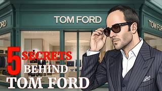 5 Secrets How Tom Ford Built a Brand So Perfect He Could Walk Away