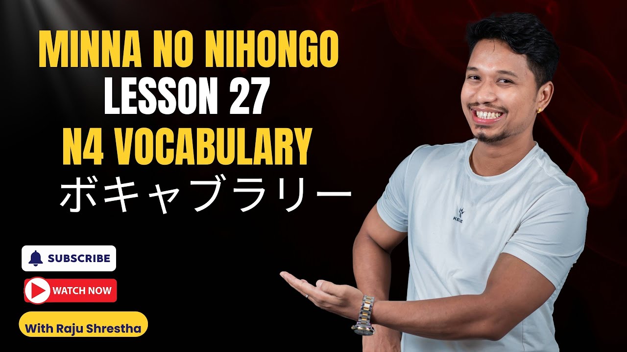 Minna No Nihongo Lesson 27  N4 Vocabulary by Raju Shrestha