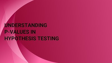 Understanding P-Values in Hypothesis Testing