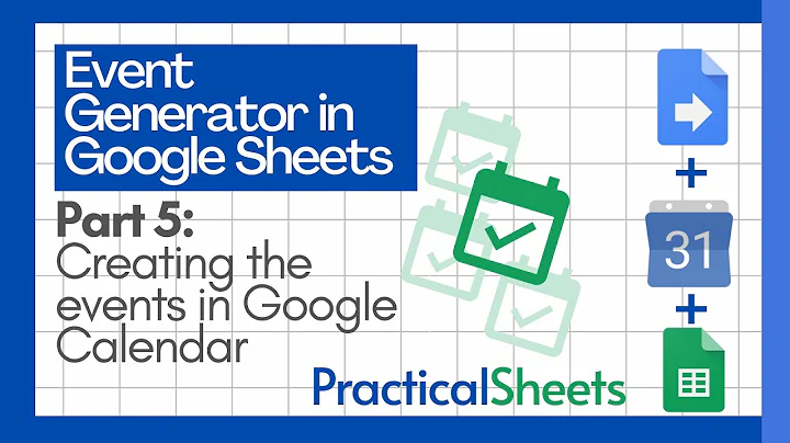 EVENT GENERATOR in Google Sheets 📅 - Part 5  - Creating events from Google Calendar