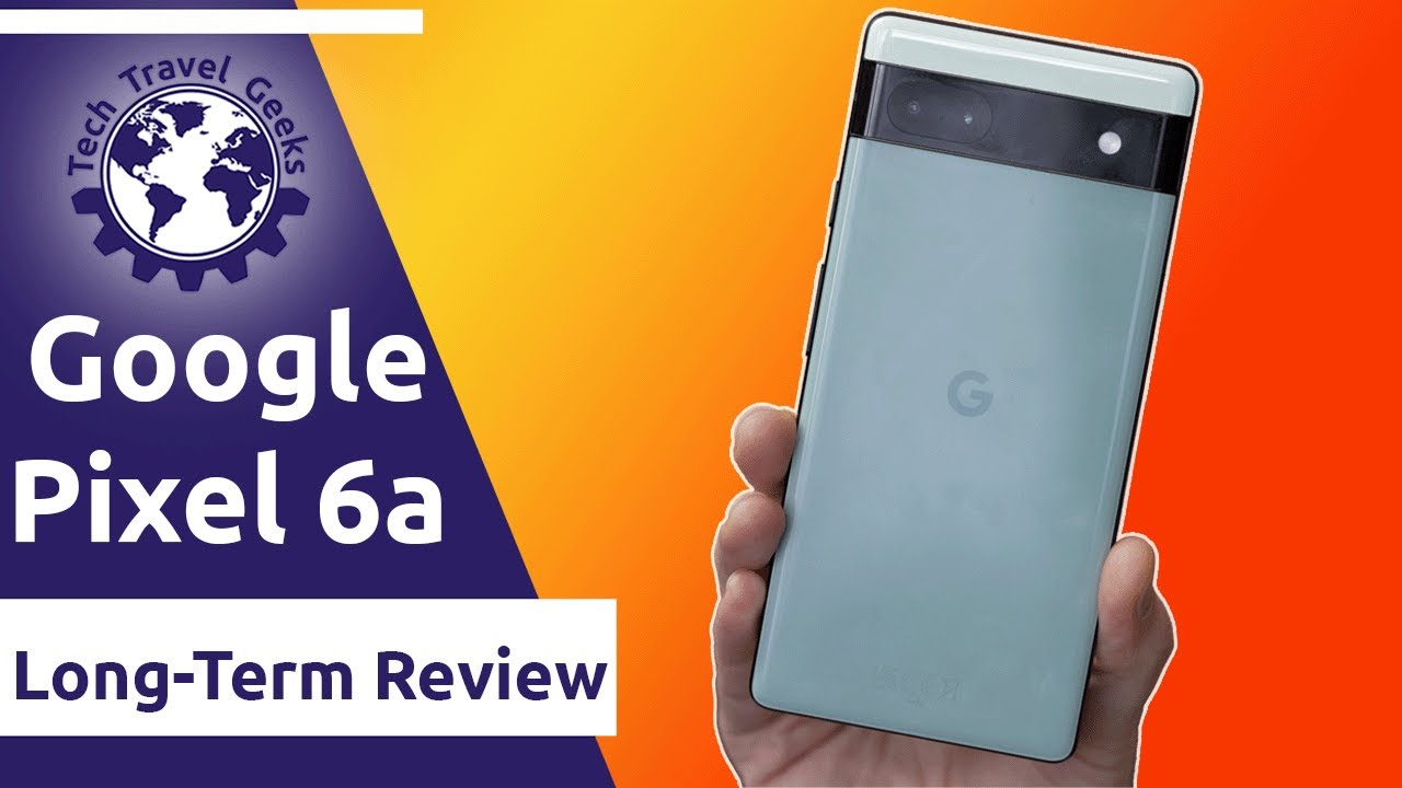 Google Pixel 6a - Long-Term Review - YouTube