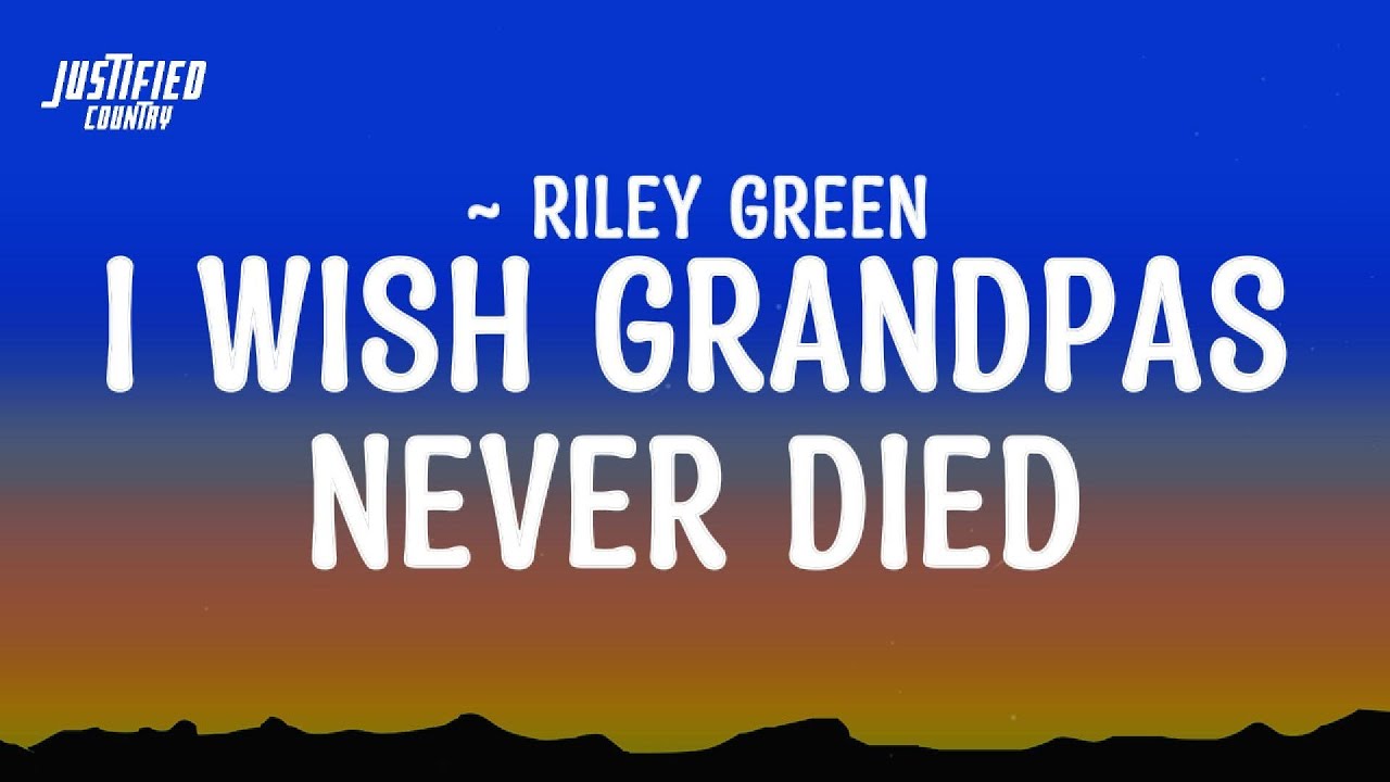 Riley Green – I Wish Grandpas Never Died (Lyrics) Riley Green – I Wish Grandpas Never Died (Lyrics)
