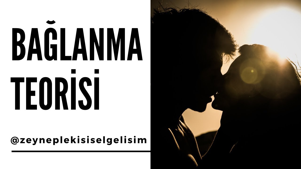 BAĞLANMA TEORİSİ