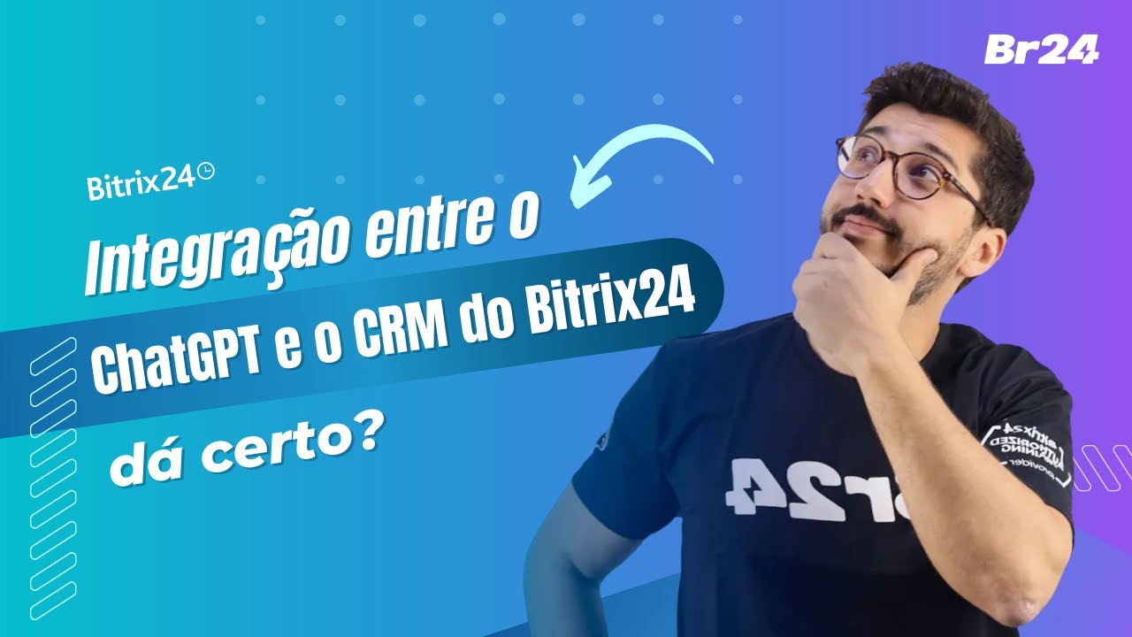 Como usar o ChatGPT para fazer integração com o CRM do Bitrix24 I Br24 ...