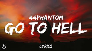 Video thumbnail of "44phantom - go to hell (Lyrics)"