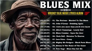 BLUES MIX [Lyric Album] - Top Slow Blues Music Playlist - Best Whiskey Blues Songs of All Time