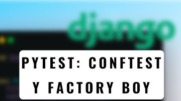 109.- Curso Django 2 | PRUEBAS UNITARIAS: Conftest y FACTORY Boy