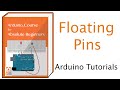 Floating Pins, Pull-Up Resistors and Arduino