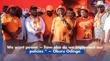We want power — how else do we implement our policies ” — Oburu Odinga