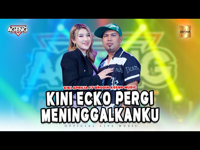 Kiki Aprilia ft Brodin Ageng Music - Kini Ecko Pergi Meninggalkanku (Live Music) IH ABANG JAHAT class=