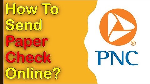 PNC Bank: How to send paper check online?