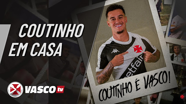 PHILIPPE COUTINHO É VASCO! 💢