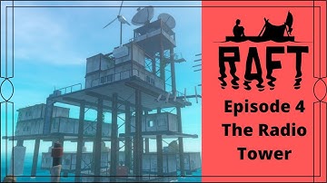 Raft #4 - The Radio Tower