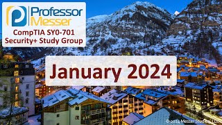 Professor Messer's SY0701 Security+ Study Group  January 2024