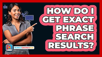 How Do I Get Exact Phrase Search Results? - SearchEnginesHub.com