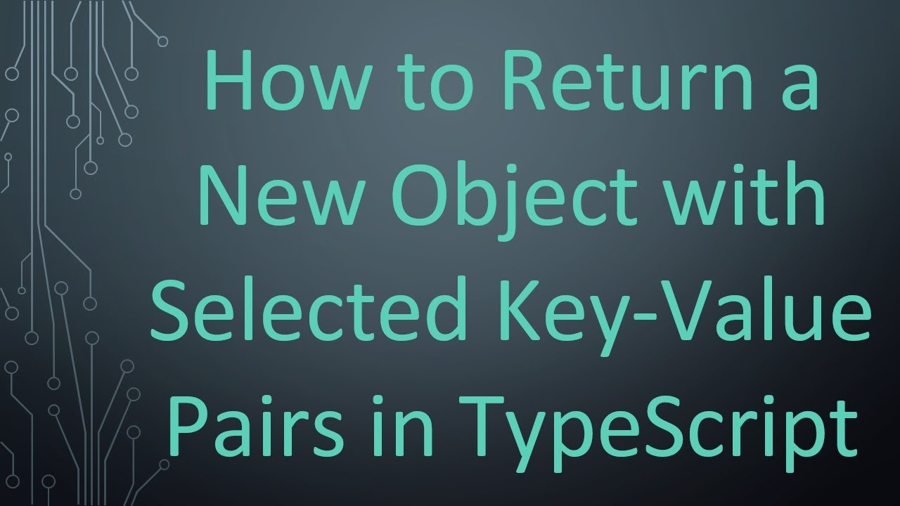 How to Return a New Object with Selected Key-Value Pairs in TypeScript ...