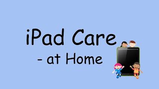 iPad Care at Home