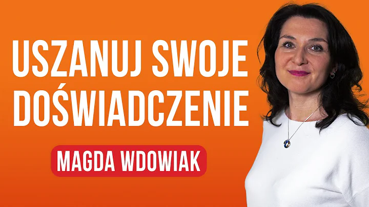 Uszanuj Swoje Dowiadczenie  Magda Wdowiak [ep.155]