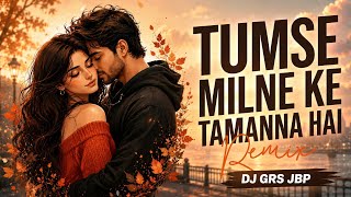 Tumse Milne Ki Tamanna Hai | Remix Dj Grs Jbp | Saajan (1991) |  Salman Khan | 90's Songs