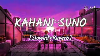 Kahani Suno 2.0 Lofi | Slowed+Reverb | Kaifi Khalil @srlofi71