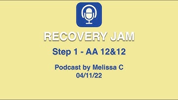 Step 1 from AA 12&12: Podcast by Melissa C. 04.11.22