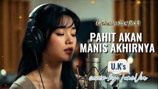 Download Lagu Pahit Akan Manis Akhirnya - UK’s | Versi Slow Rock Orkestra Tribute (Cover by TuneVia)  MP3