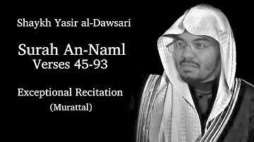 Surah An-Naml Ayat 45–93 | Sheikh Yasir al-Dawsari | سورة النمل آيات ٤٥-٩٣ بصوت الشيخ ياسر الدوسري