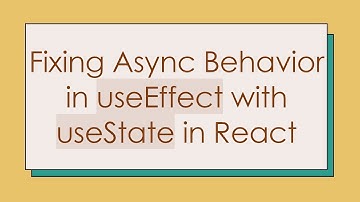 Fixing Async Behavior in useEffect with useState in React