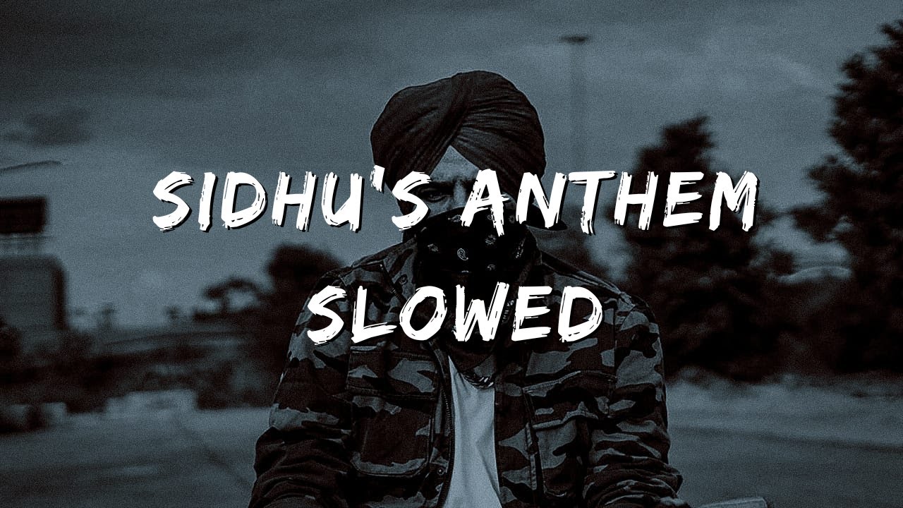 Sidhus Anthem   Slowed  Reverb  Lyrical  Sidhu Moose Wala  Lyricszoid