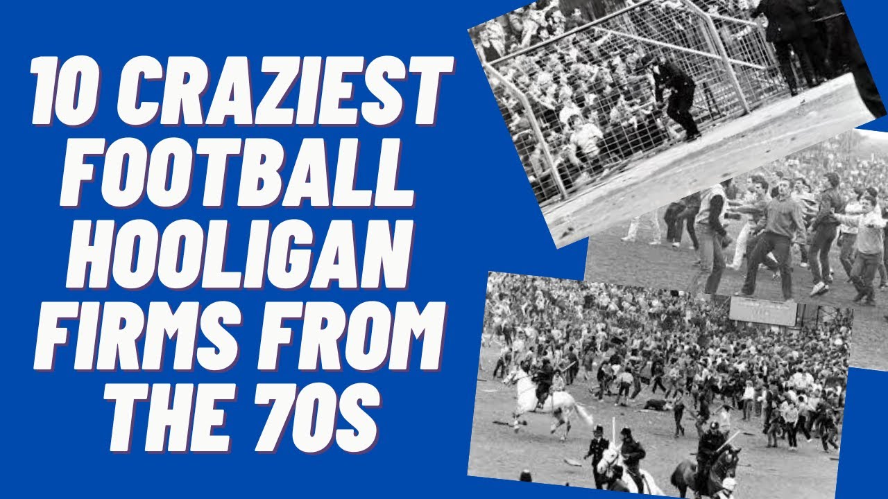 10 CRAZIEST FOOTBALL HOOLIGAN FIRMS FROM THE 70S YouTube