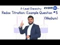 Redox Titration: Example Question 5 (Medium) | A-Level Chemistry