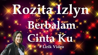 Rozita Izlyn ~Berbalam Cinta Ku ~Lirik