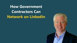 Networking Strategies for Government Contractors on LinkedIn