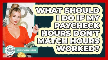 What Should I Do If My Paycheck Hours Don