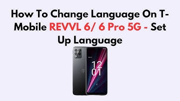 How To Change Language On T-Mobile REVVL 6/ 6 Pro 5G - Set Up Language