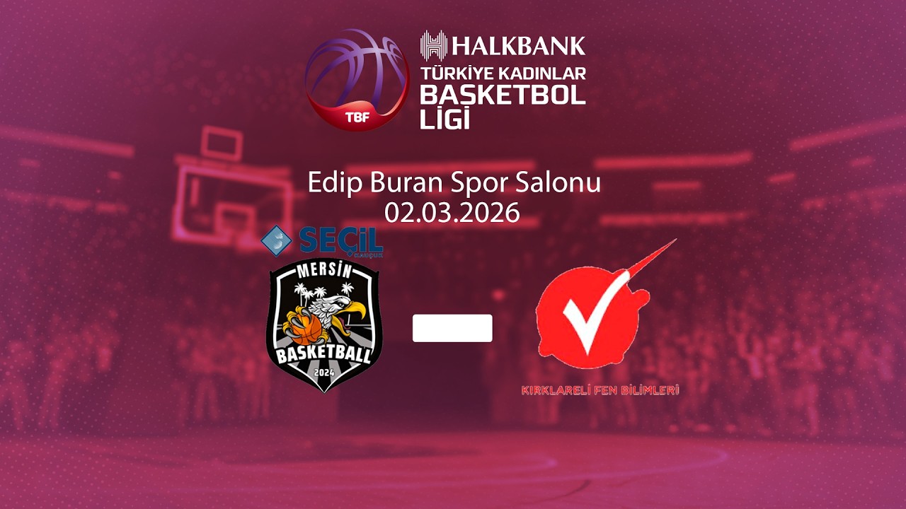 Seçil Kauçuk Mersin Basketball – Kırklareli Belediyesi FBO Halkbank TKBL 23.Hafta