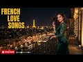 French Café Love Playlist ☕ Beautiful Romantic Songs from the Streets of Paris